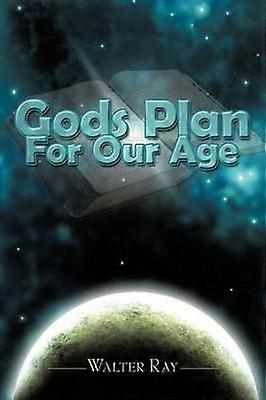 Gods Plan For Our Age
