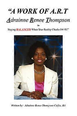 A Work of ART Adrainne Renee Thompson Staying Balance When Your Reality Checks Bounce