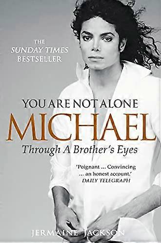 You Are Not Alone: Michael Through a Brothers Eyes