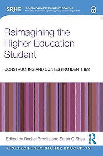Reimagining the Higher Education Student: Constructing and Contesting Identities