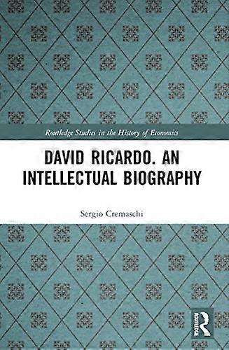 David Ricardo. An Intellectual Biography