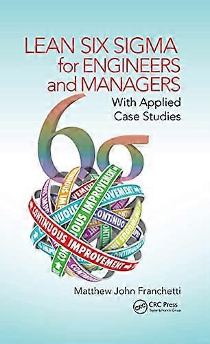 Lean Six Sigma for Engineers and Managers: With Applied Case Studies