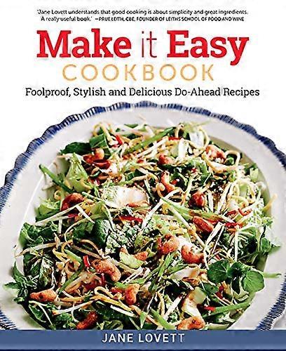 Make It Easy Cookbook: Foolproof Stylish and Delicious Do Ahead Recipes