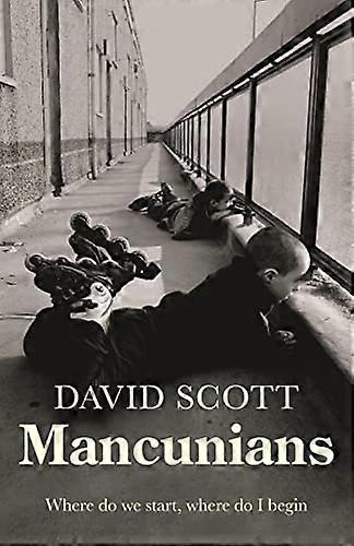 Mancunians Where Do We Start Where Do I Begin?