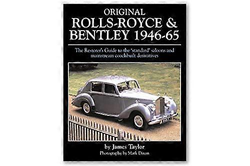 Original Rolls Royce and Bentley: The Restorers Guide to the Standard Saloons and Mainstream Coachbuilt Derivatives 1946 65
