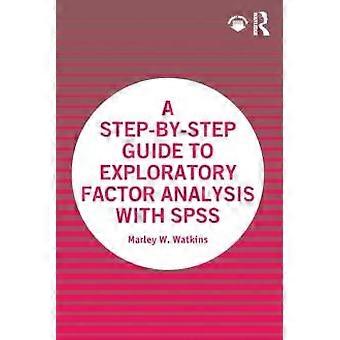 A Step-by-step Guide To Exploratory Factor Analysis With Spss - Marley W. Watkins - Paperback - en Book