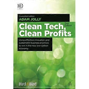 Clean Tech Clean Profits Using Effective Innovation And Sustainable Business - Adam Jolly