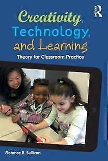 Creativity Technology And Learning Theory For Classroom Practice - Florence R. Sullivan - Paperback - en Book