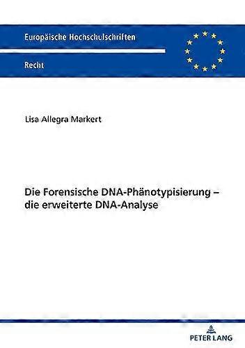 Die Forensische Dnaphaenotypisierung  Die Erweiterte Dnaanalyse by Lisa Allegra Markert Paperback
