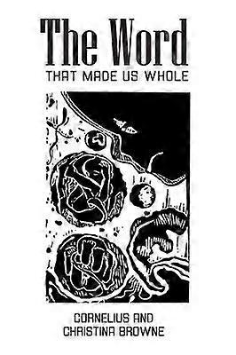 The Word That Made Us Whole
