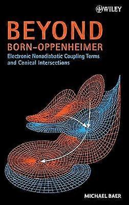 Beyond Born-Oppenheimer - Electronic Nonadiabatic Coupling Terms and Conical Intersections