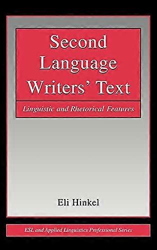 Second Language Writers Text: Linguistic and Rhetorical Features