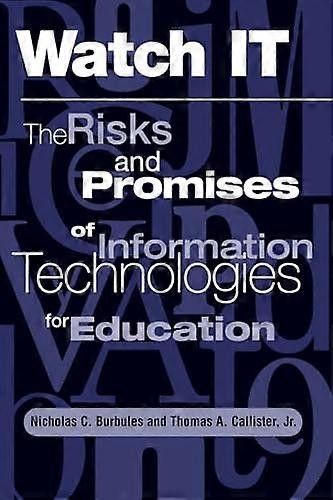 Watch It: The Risks And Promises Of Information Technologies For Education