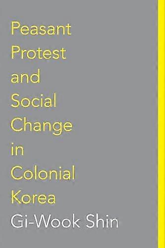 Peasant Protest and Social Change in Colonial Korea