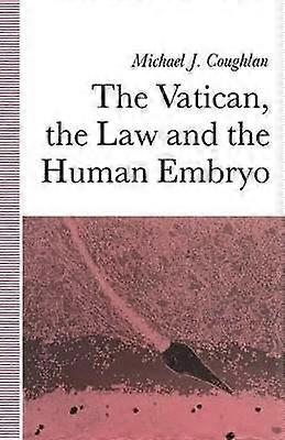 The Vatican the Law and the Human Embryo