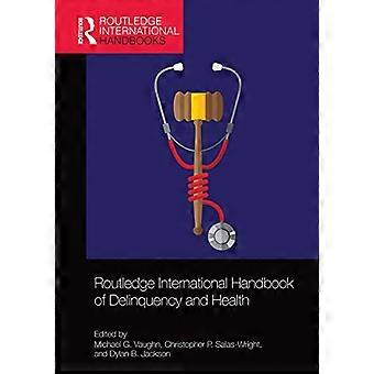 Routledge Internationales Handbuch für Delinquenz und Gesundheit (Routledge Internationale Handbücher)
