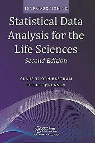 Introduction to Statistical Data Analysis for the Life Sciences, Second Edition