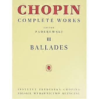 Ballades: Chopin Complete Works Vol. III