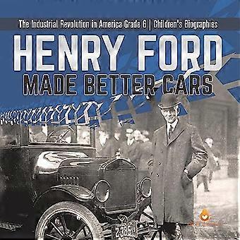 Henry Ford maakte betere auto's De industriële revolutie in Amerika Graad 6 kinderbiografieën