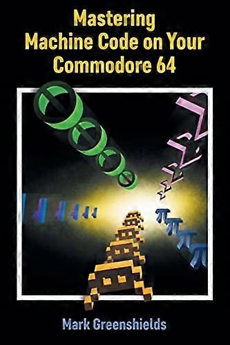 Mastering Machine Code on Your Commodore 64 (Retro Reproductions)