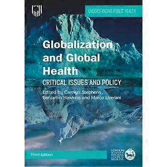 Globalization And Global Health Critical Issues And Policy - Carolyn Stephens