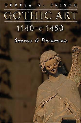 Gothic Art 1140 c1450 Sources and Documents