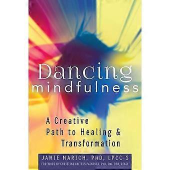 Dancing Mindfulness A Creative Path To Healing And Transformation - Marich, PhD, LPCC-S, Jamie - Hardcover - en Book