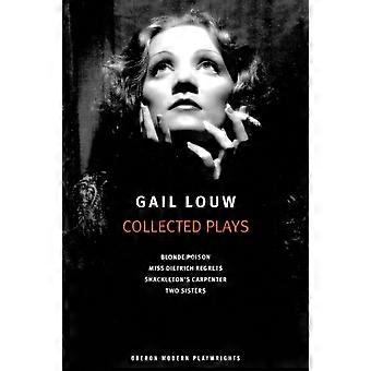 Gail Louw Collected Plays - Gail Louw
