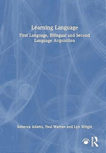 Learning Language First Language Bilingual and Second Language Acquisition