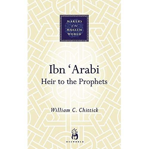 Ibn Arabi: Erbe der Propheten