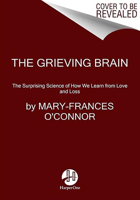 The Grieving Brain by MaryFrances OConnor Paperback Book
