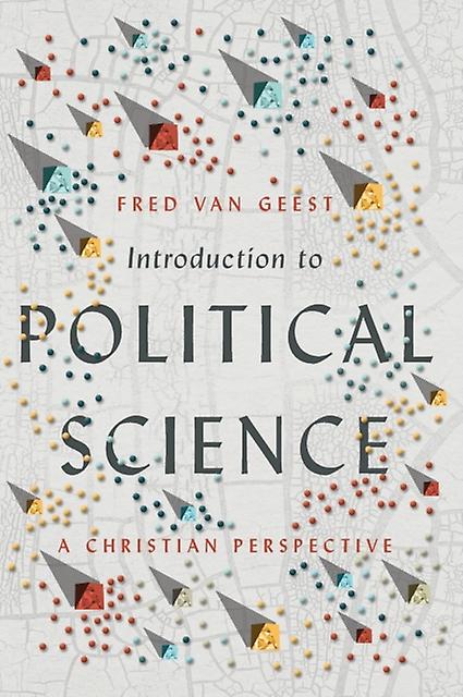 Introduction To Political Science  A Christian Perspective by Fred Van Geest Hardback Book