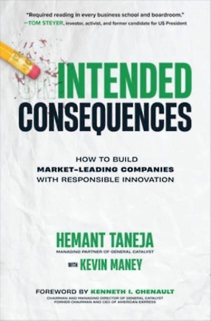 Intended Consequences How To Build Marketleading Companies With Responsible Inno by Kenneth Chenault Hardback Book