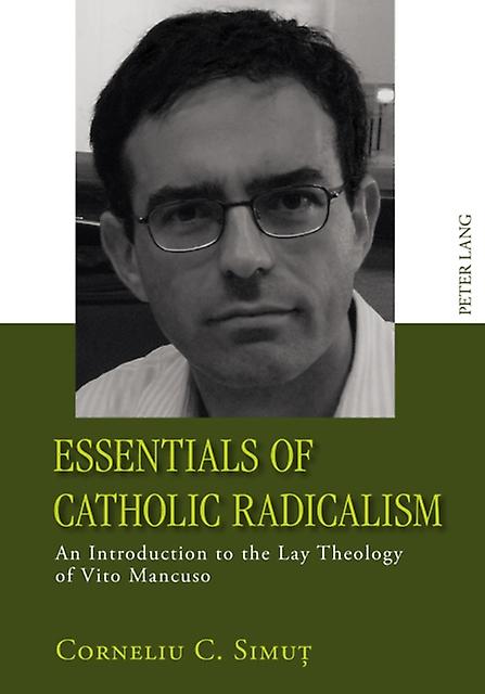 Essentials Of Catholic Radicalism by Corneliu Simut Paperback Book