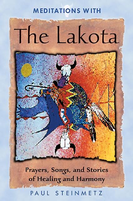 Meditations With The Lakota by Paul B. Steinmetz Paperback Book