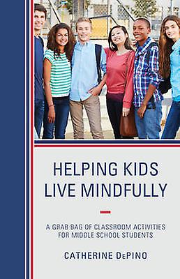 Helping Kids Live Mindfully by Catherine DePino Paperback