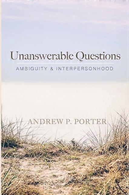 Unanswerable Questions - Andrew P. Porter