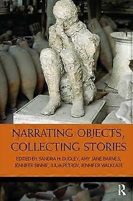 Narrating Objects Collecting Stories