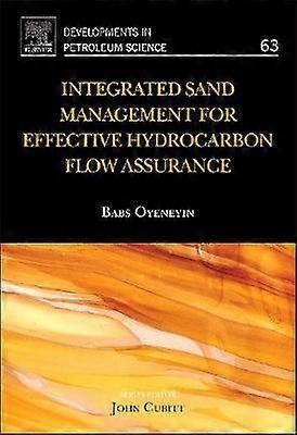 Integrated Sand Management For Effective Hydrocarbon Flow Assurance