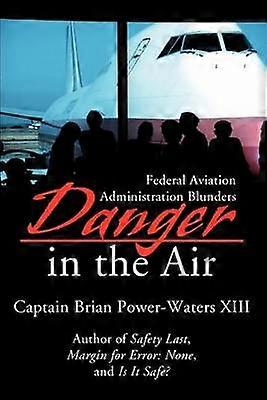 Danger in the Air Federal Aviation Administration Blunders
