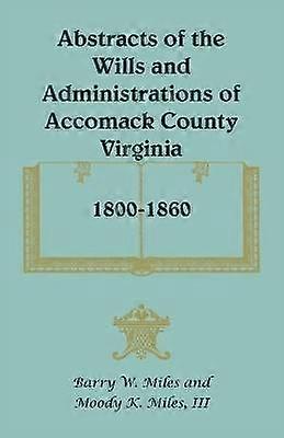 Uddrag af testamenter og administrationer i Accomack County, Virginia 18001860