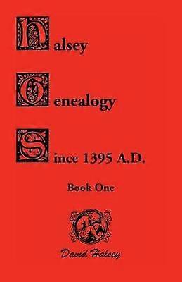 Halsey Genealogy Since 1395 A D