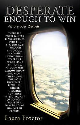 Desperate Enough to Win Victory Over Despair