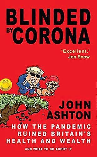 أعمى كورونا: كيف دمر الوباء صحة بريطانيا وثروتها وماذا تفعل حيال ذلك