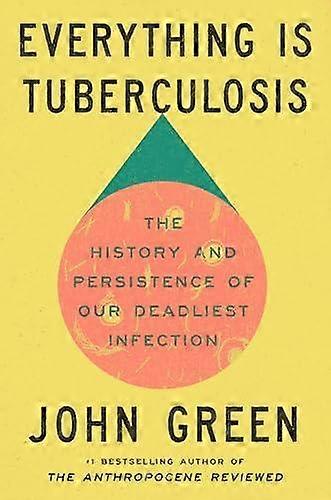 Everything Is Tuberculosis by John Green Hardback Book
