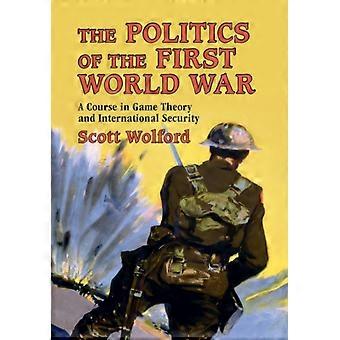 Die Politik des Ersten Weltkriegs – Scott Wolford