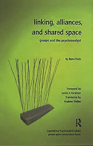 Linking Alliances and Shared Space: Groups and the Psychoanalyst