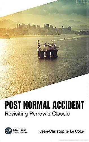 Post Normal Accident: Revisiting Perrows Classic