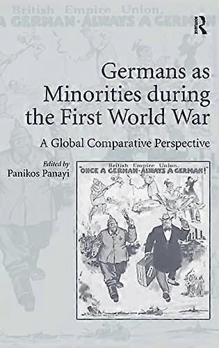 Germans as Minorities during the First World War: A Global Comparative Perspective