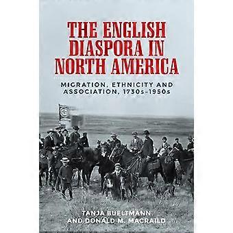 The English Diaspora in North America Migration Ethnicity and Association 1730s 1950s